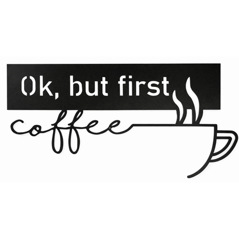 OK, But First Coffee
