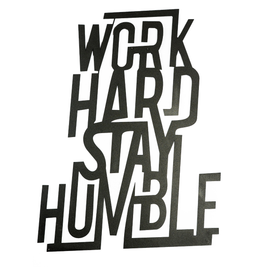 Work Hard, Stay Humble